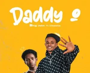 Bhig John Ft Disasta – Daddy O