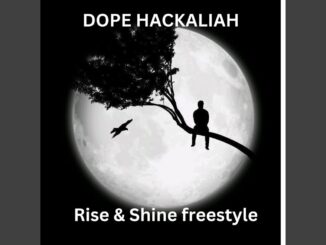 Dope Hackaliah Rise & Shine Freestyle Mp3 Download