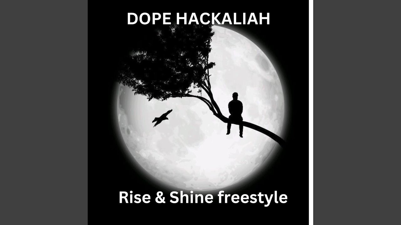 Dope Hackaliah Rise & Shine Freestyle Mp3 Download