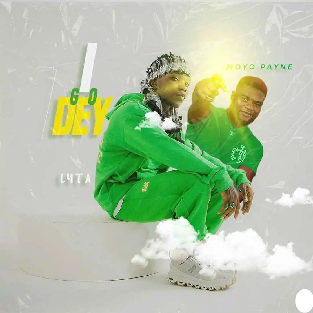 Lyta I Go Dey Mp3 Download