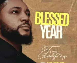 Tim Godfrey Ft Vin Monkay – Blessed Year