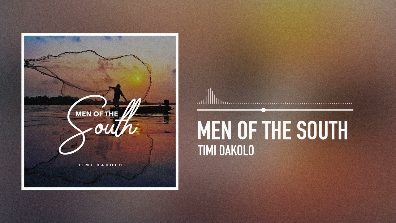 Timi Dakolo Men Of The South Mp3 Download