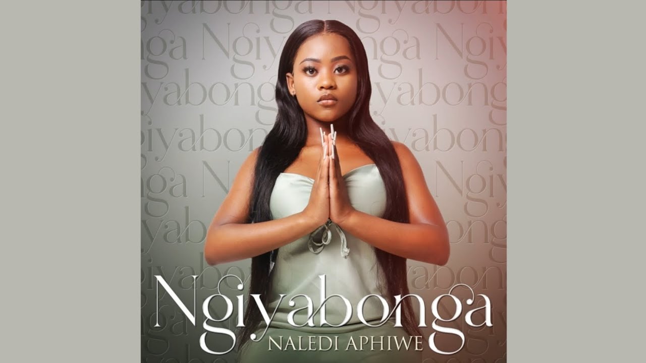 Naledi Aphiwe Ngiyabonga Mp3 Download