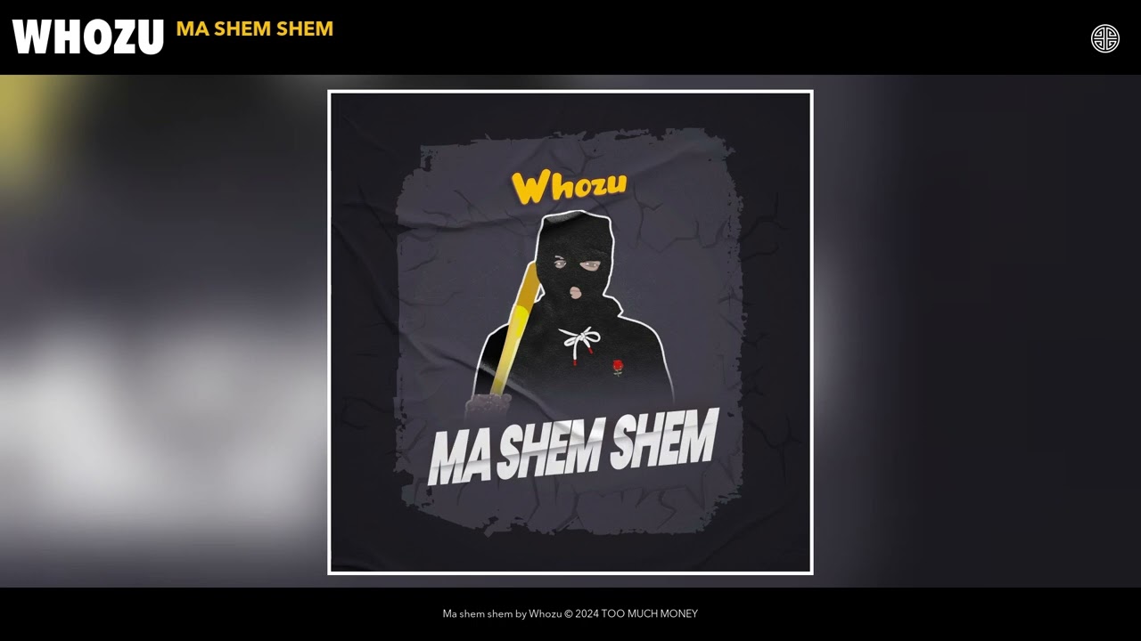 Whozu Ma shem Shem Mp3 Download